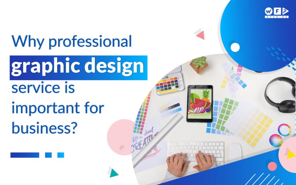 Why Professional Graphic Design Is Important for Business