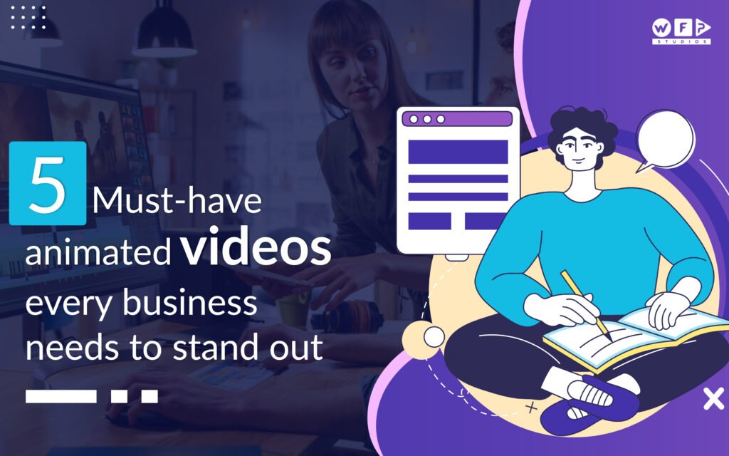 5 Must-Have Animated Videos Every Business Needs - WFP