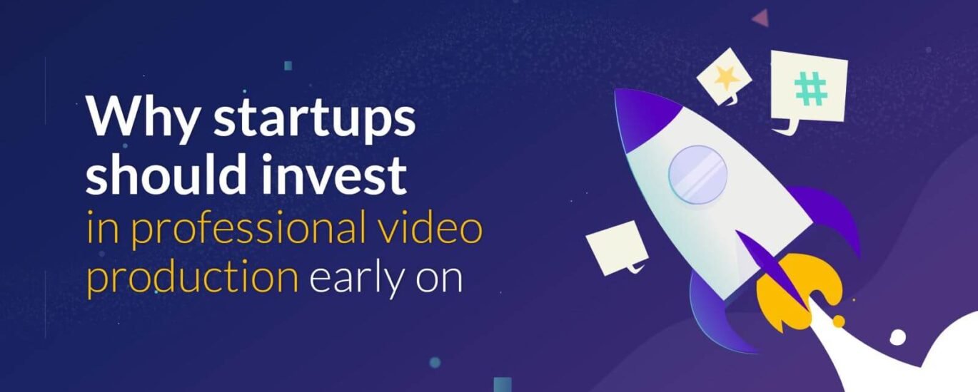 startups invest in professional video production