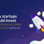 startups invest in professional video production