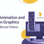 animation and motion graphics elevate brand videos
